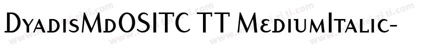 DyadisMdOSITC TT MediumItalic字体转换